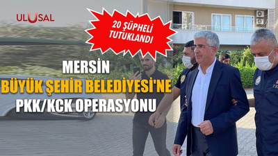 Mersin Büyük Şehir Belediyesi'ne PKK/KCK operasyonu